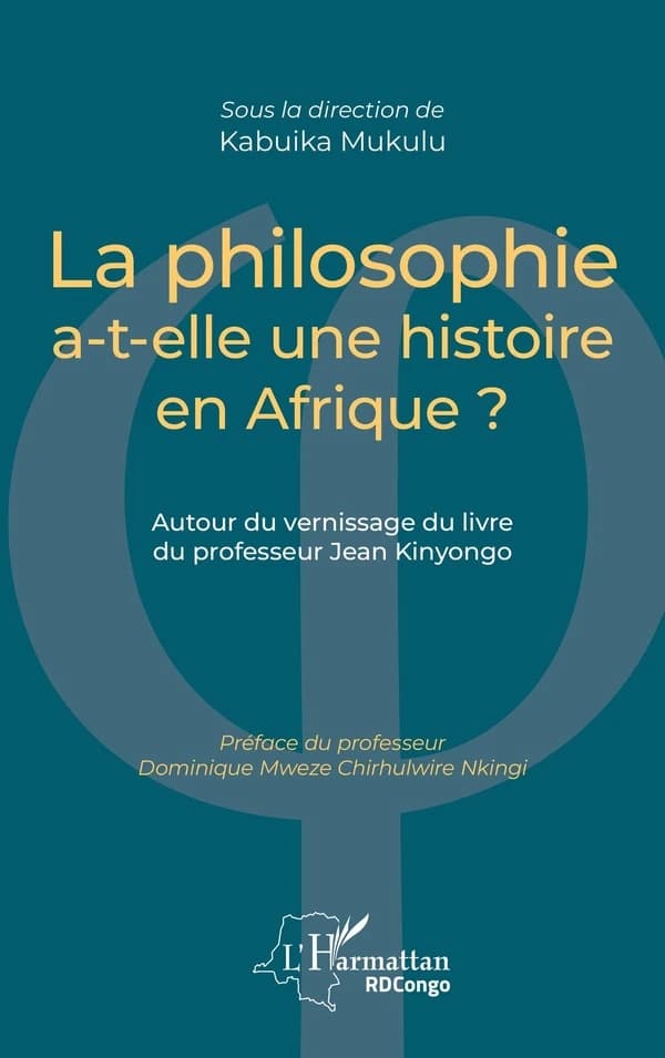 La philosophie a-t-elle une histoire en Afrique ? : autour du vernissage du livre du professeur Jean Kinyongo