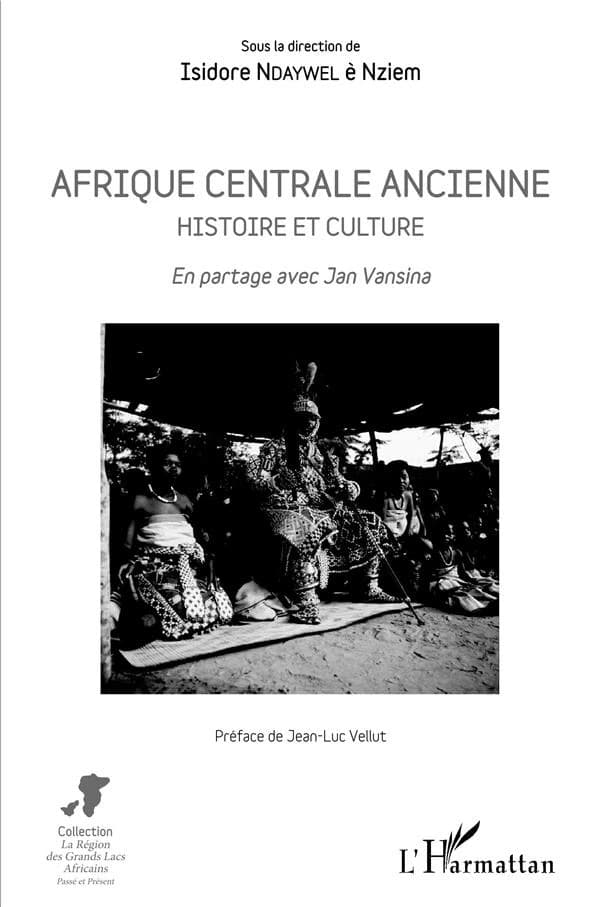 Afrique centrale ancienne : histoire et culture : en partage avec Jan Vansina