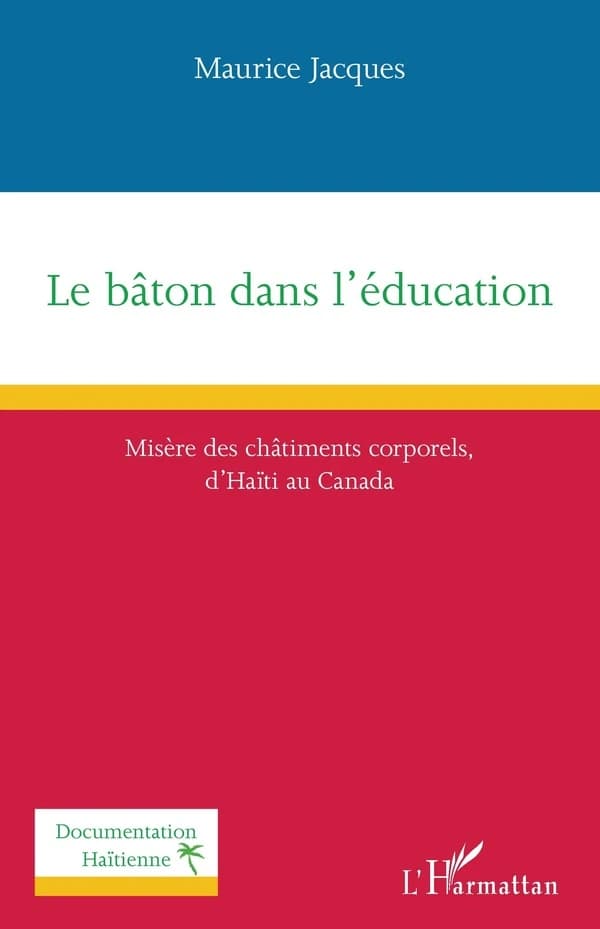 Le bâton dans l'éducation : misère des châtiments corporels d'Haïti au Canada
