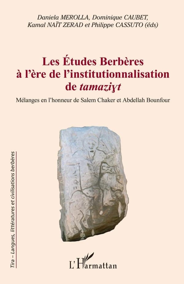 Les études berbères à l'ère de l'institutionnalisation de tamaziġt : mélanges en l'honneur de Salem Chaker et Abdellah Bounfour