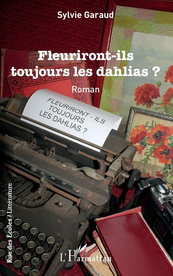 Fleuriront-ils toujours les dahlias ? : roman