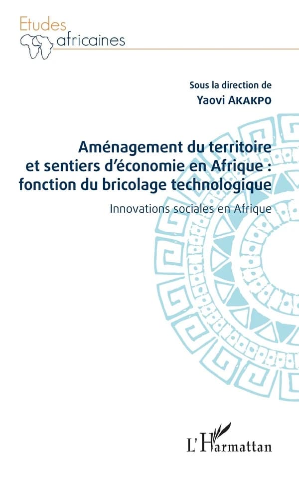 Aménagement du territoire et sentiers d'économie en Afrique, fonction du bricolage technologique : innovations sociales en Afrique
