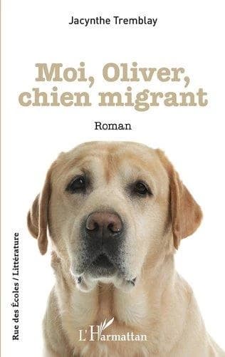 Moi, Oliver, chien migrant : roman