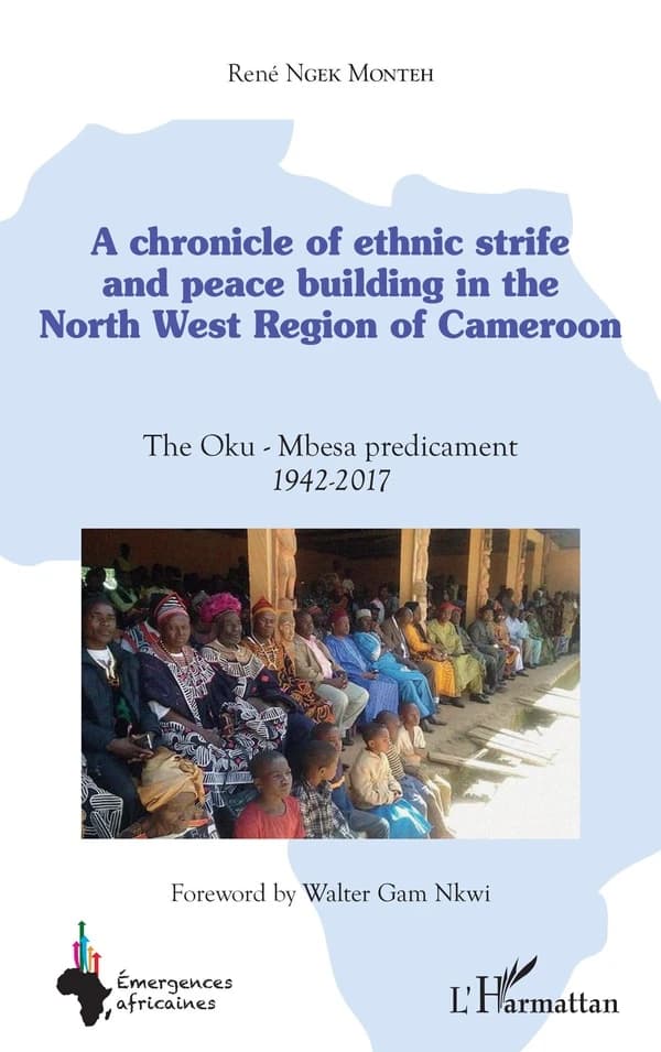 A chronicle of ethnic strife and peace building in the North West region of Cameroon : the Oku-Mbesa predicament, 1942-2017