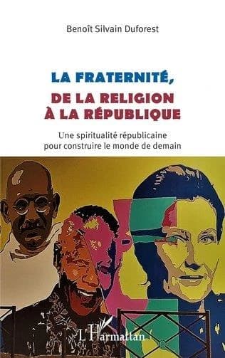 La fraternité, de la religion à la République : une spiritualité républicaine pour construire le monde de demain