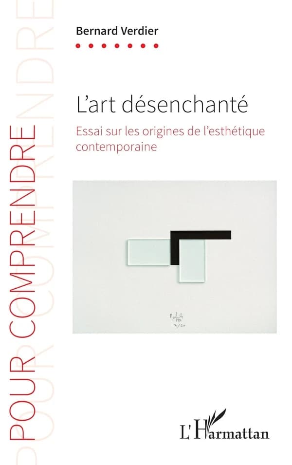 L'art désenchanté : essai sur les origines de l'esthétique contemporaine