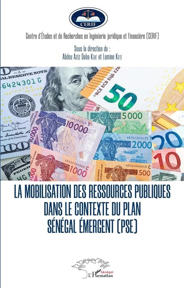 La mobilisation des ressources publiques dans le contexte du Plan Sénégal émergent, PSE : actes du colloque international tenu les 29 et 30 novembre 2018 [à la Faculté des sciences juridiques et politiques de l'Université Cheikh Anta Diop de Dakar]