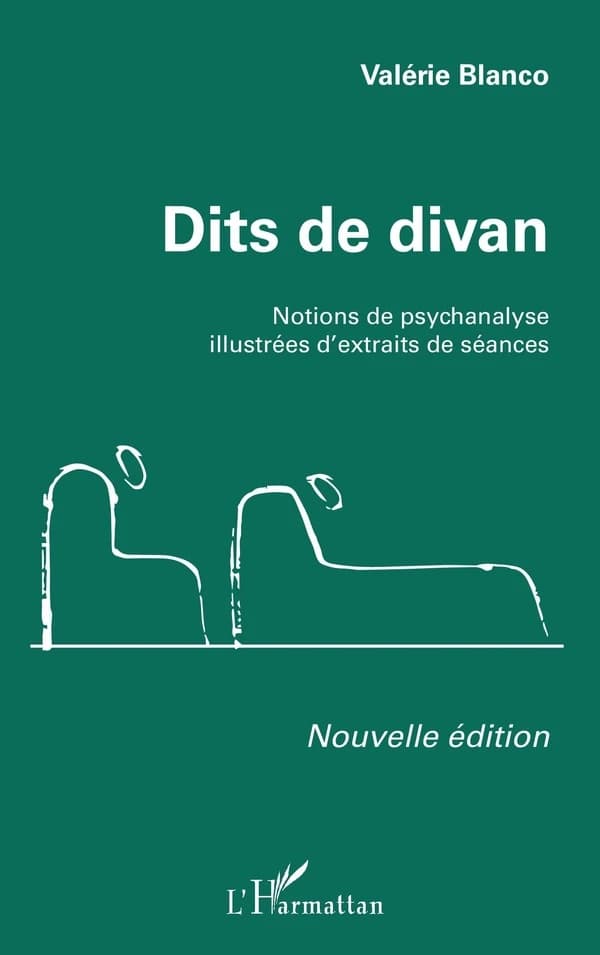 Dits de divan : notions de psychanalyse illustrées d'extraits de séances (Nouvelle éd.) Valérie Blanco