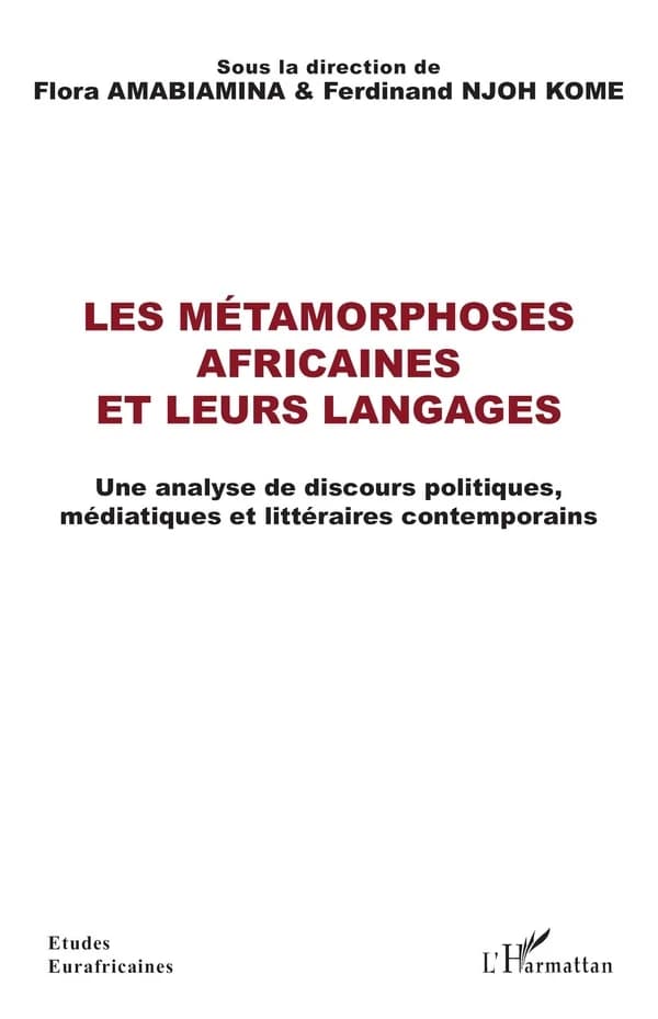 Les métamorphoses africaines et leurs langages : analyse de discours politiques, médiatiques et littéraires contemporains