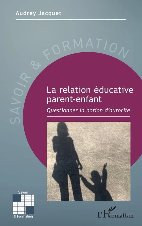 La relation éducative parent-enfant : questionner la notion d'autorité