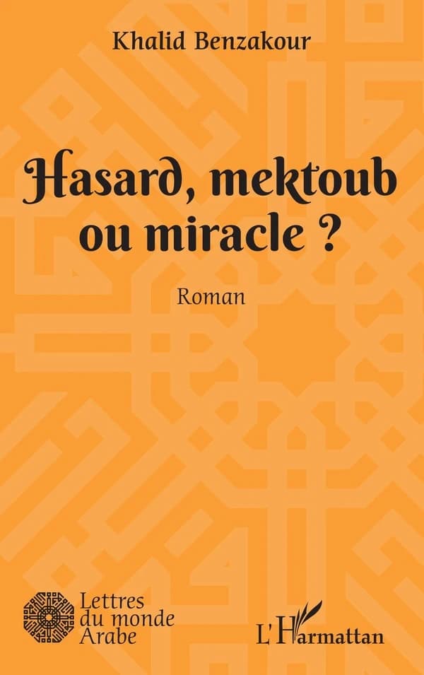 Hasard, mektoub ou miracle? : roman
