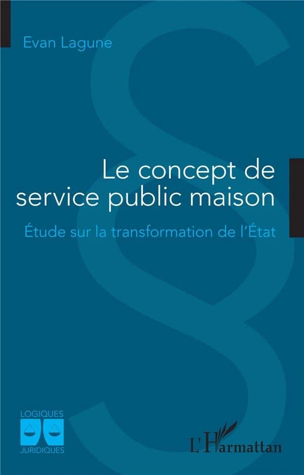 Le concept de service public maison : étude sur la transformation de l'État