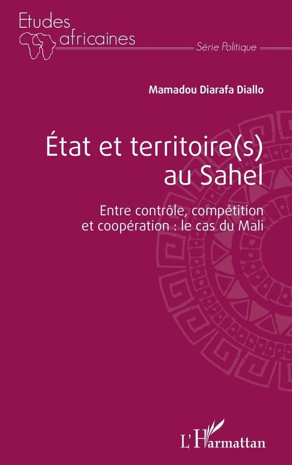 État et territoire(s) au Sahel : entre contrôle, compétition et coopération, le cas du Mali