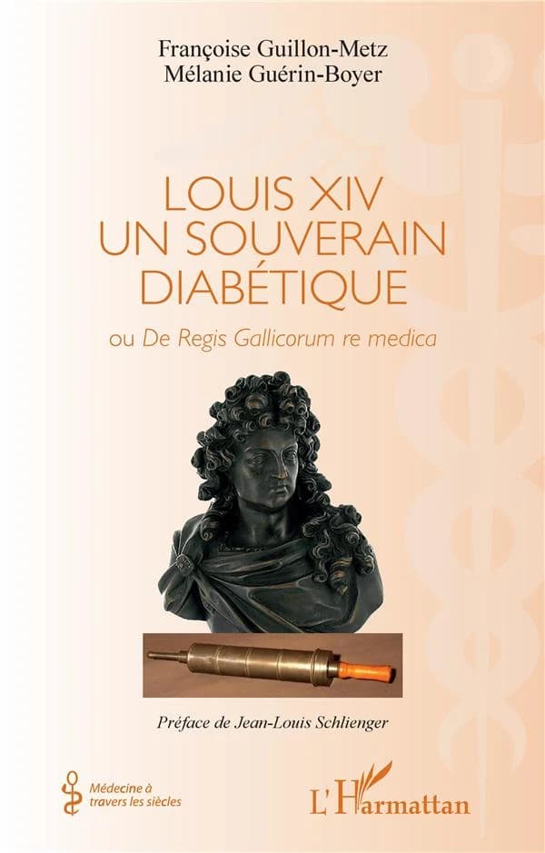 Louis XIV un souverain diabétique ou De regis Gallicorum re medica