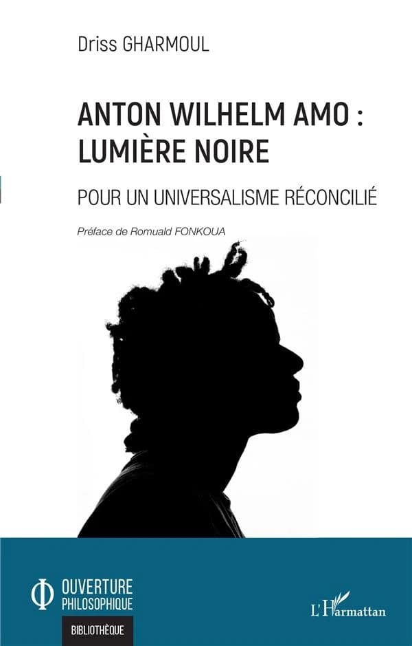 Anton Wilhelm Amo, lumière noire : pour un universalisme réconcilié