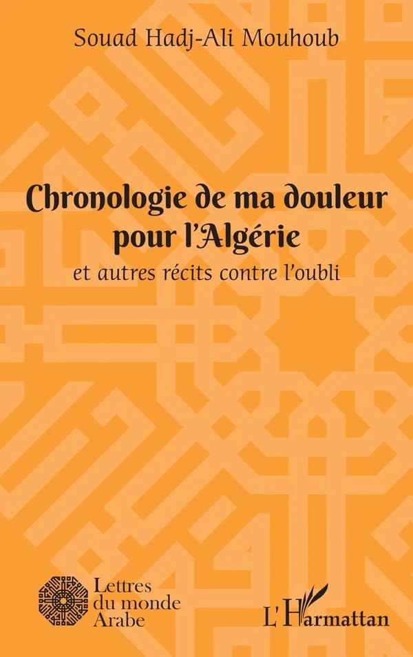 Chronologie de ma douleur pour l'Algérie : et autres récits contre l'oubli