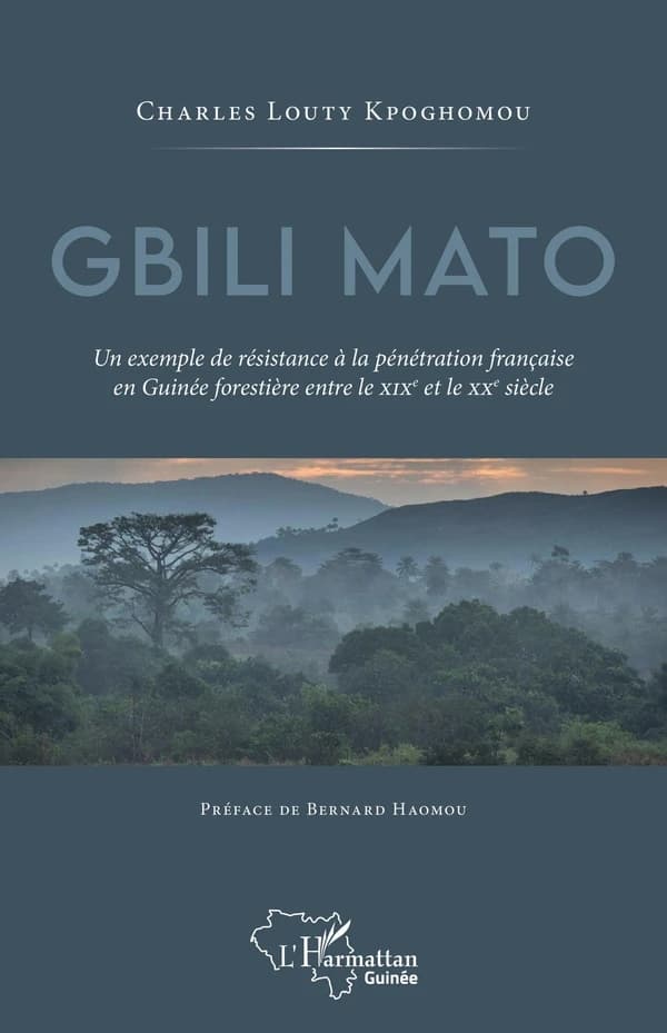 Gbili Mato : un exemple de résistance à la pénétration française en Guinée forestière entre le XIXe et le XXe siècle