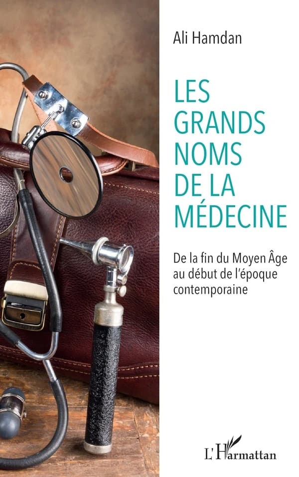 Les grands noms de la médecine : de la fin du Moyen âge au début de l'époque contemporaine