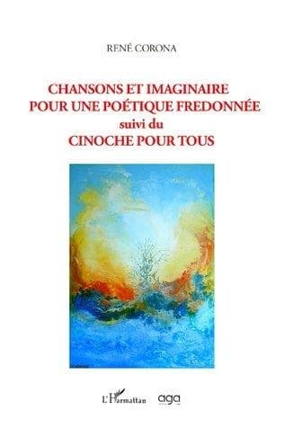 Chansons et imaginaire pour une poétique fredonnée ; suivi du Cinoche pour tous