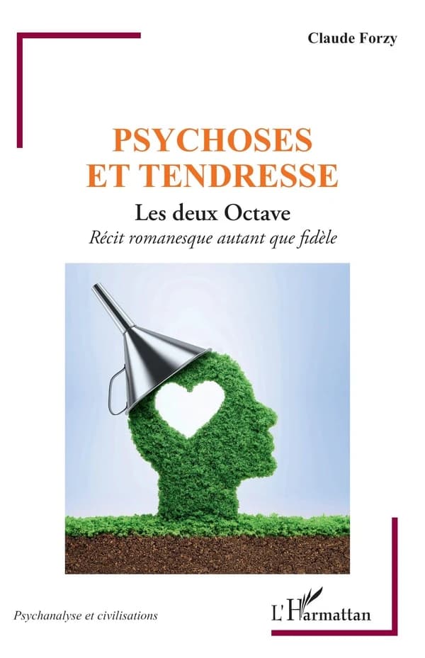 Psychoses et tendresse : les deux Octave : récit romanesque autant que fidèle