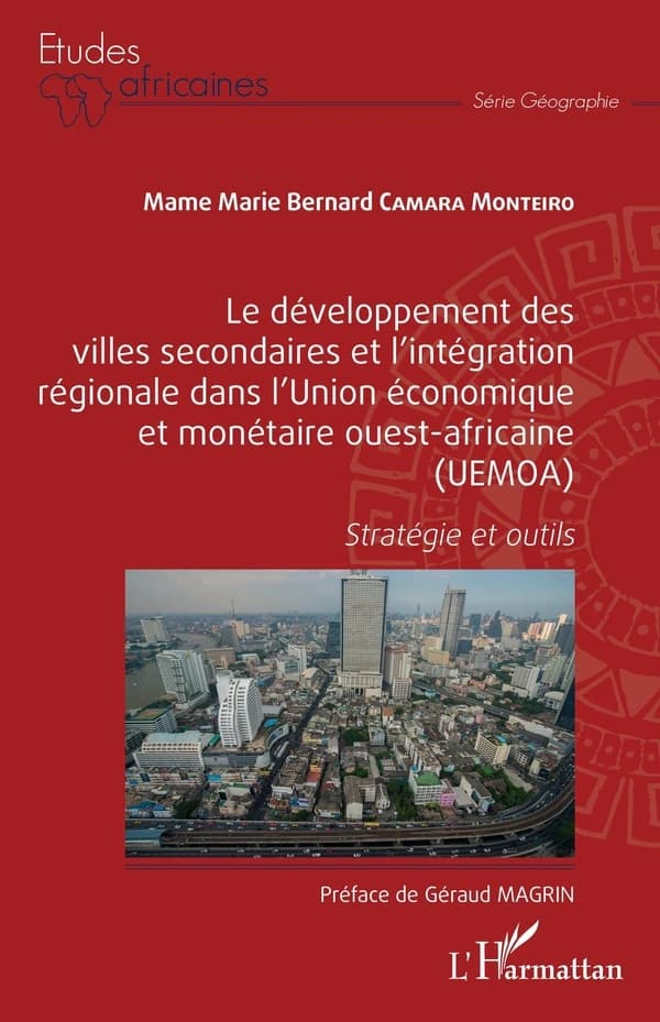 Le développement des villes secondaires et l'intégration régionale dans l'Union économique et monétaire ouest-africaine, UEMOA : stratégie et outils