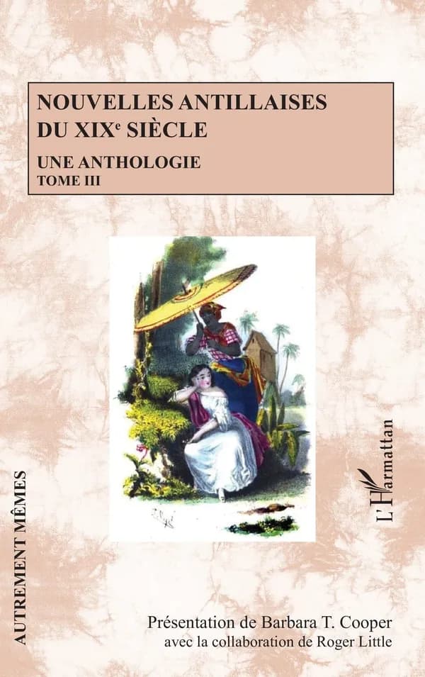 Nouvelles antillaises du XIXe siècle : une anthologie. Tome III