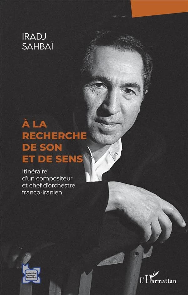 À la recherche de son et de sens : itinéraire d'un compositeur et chef d'orchestre franco-iranien