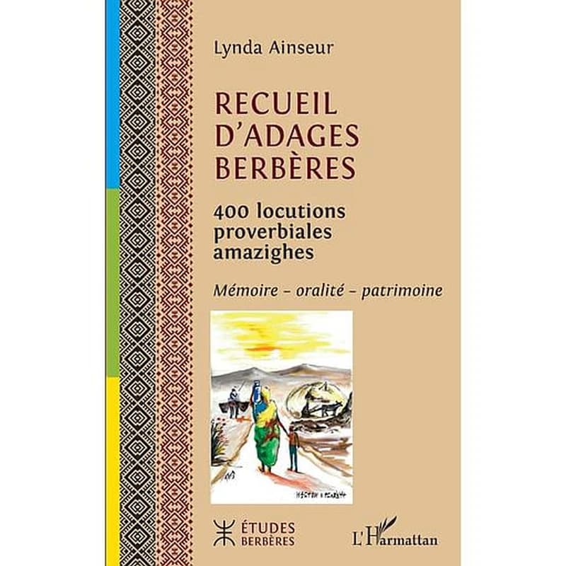 Recueil d'adages berbères : 400 locutions proverbiales amazighes : mémoire-oralité-patrimoine