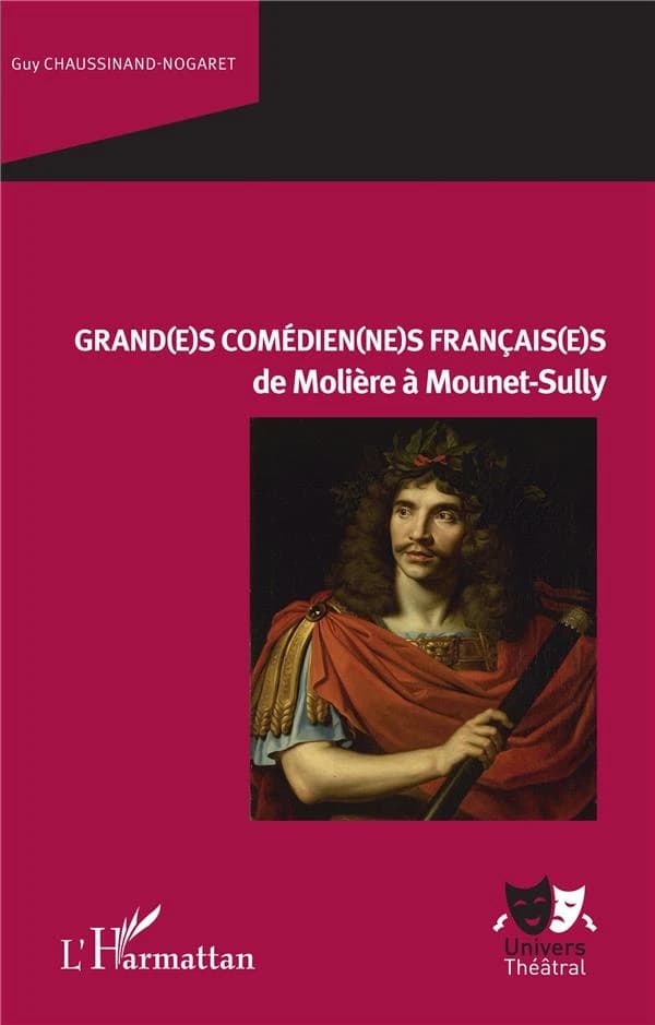 Grand(e)s comédien(ne)s français(e)s : de Molière à Mounet-Sully