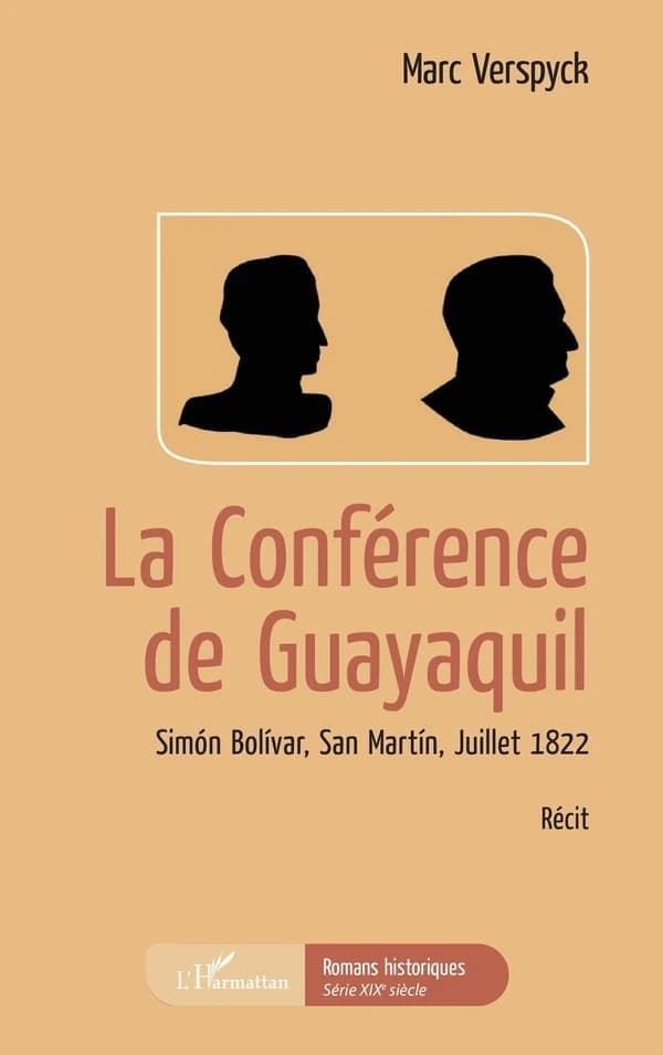 La conférence de Guayaquil : Simón Bolívar, San Martin, juillet 1822 : récit