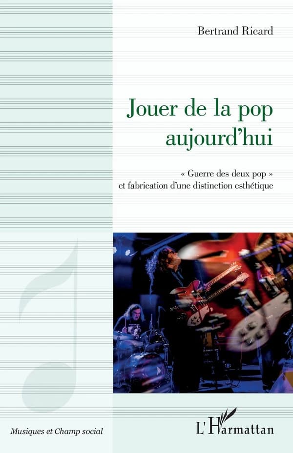 Jouer de la pop aujourd'hui : "guerre des deux pop" et fabrication d'une distinction esthétique