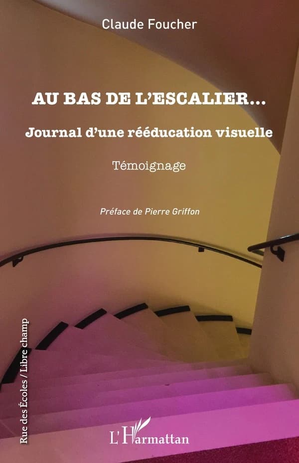 Au bas de l'escalier : journal d'une rééducation visuelle : témoignage