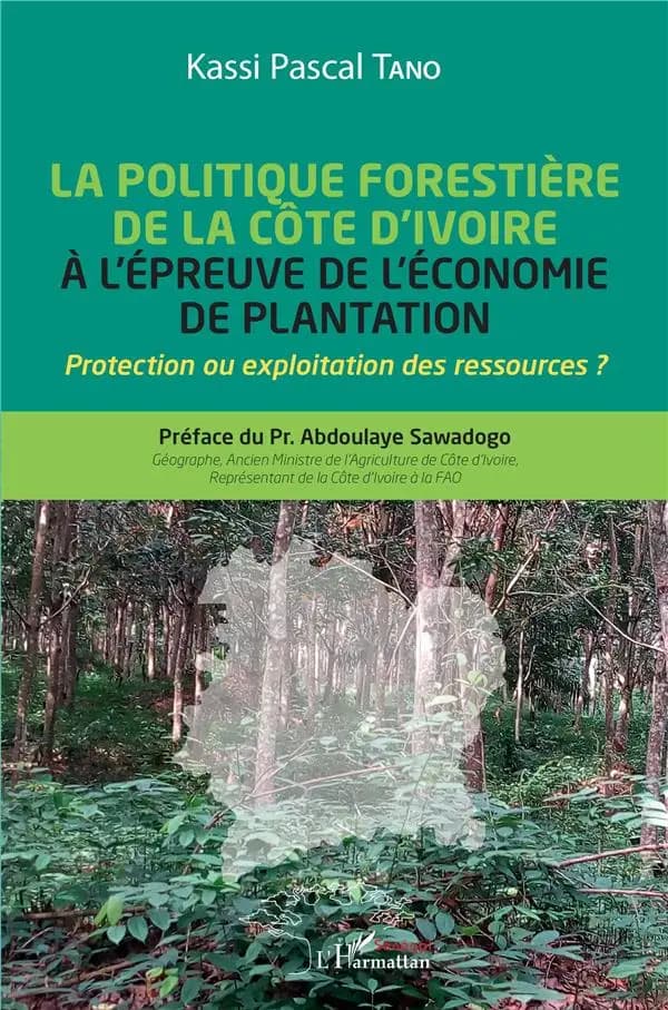 La politique forestière de la Côte d'Ivoire à l'épreuve de l'économie de plantation, 1965-2015 : protection ou exploitation des ressources ?