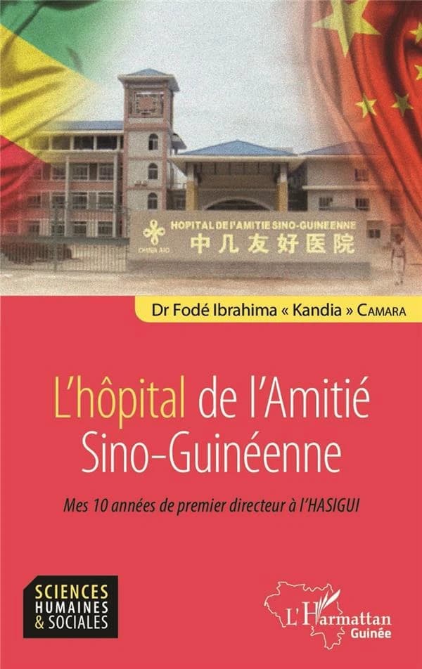 L'hôpital de l'amitié sino-guinéenne : mes 10 années de premier directeur de l'HASIGUI