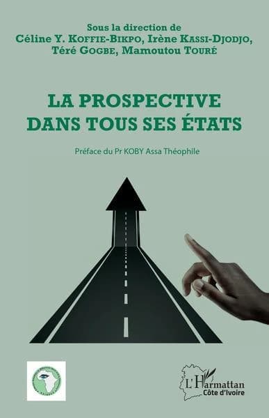 La prospective dans tous ses états : actes du colloque du 6 décembre 2018 en hommage au professeur Koby Assa Théophile, [Cocody]