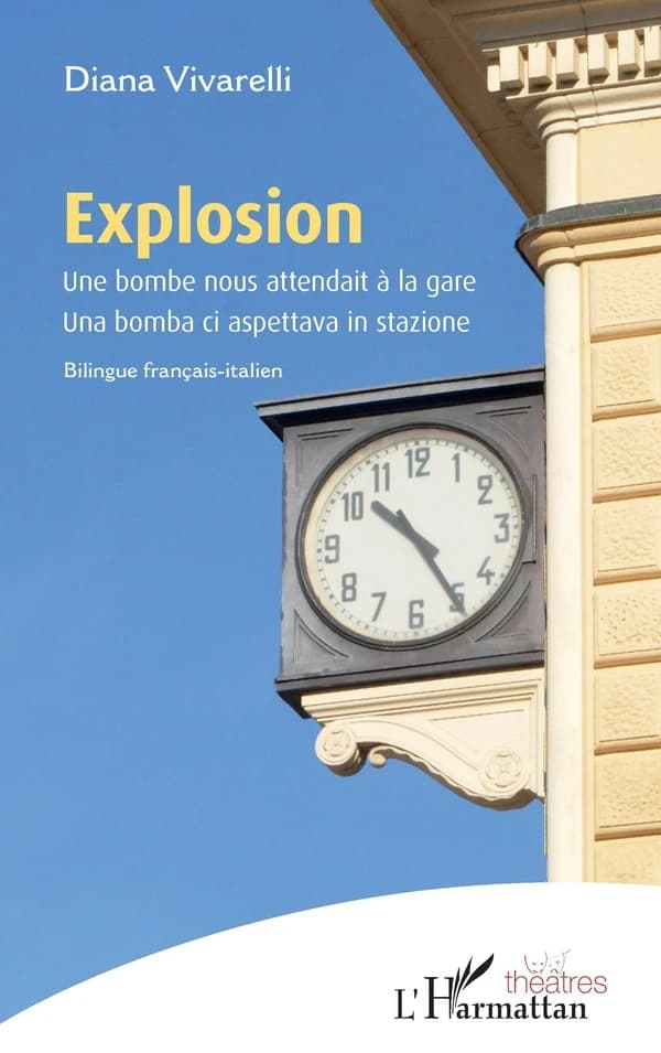 Explosion : une bombe nous attendait à la gare ([Éd.] bilingue français-italien) Diana Vivarelli