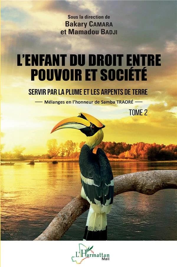 L'enfant du droit entre pouvoir et société : servir par la plume et les arpents de terre : mélanges en l'honneur de Samba Traoré