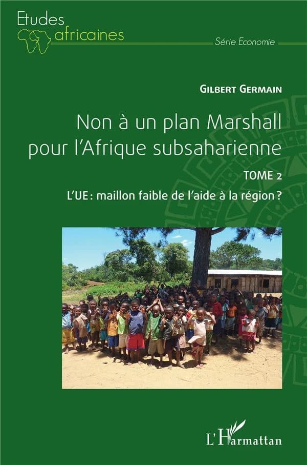 Non à un plan Marshall pour l'Afrique subsaharienne. Tome 2, l'UE, maillon faible de l'aide à la région ?