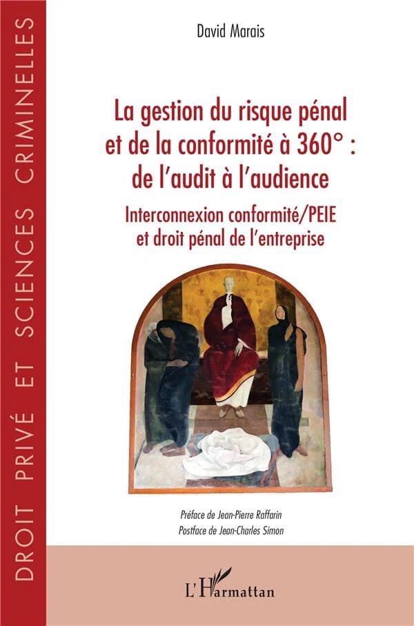 La gestion du risque pénal et de la conformité à 360°, de l'audit à l'audience : interconnexion conformité-PEIE et droit pénal de l'entreprise