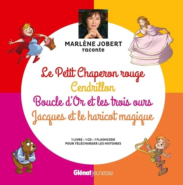Le petit Chaperon rouge. Cendrillon. Boucle d'Or et les trois ours. Jacques et le haricot magique