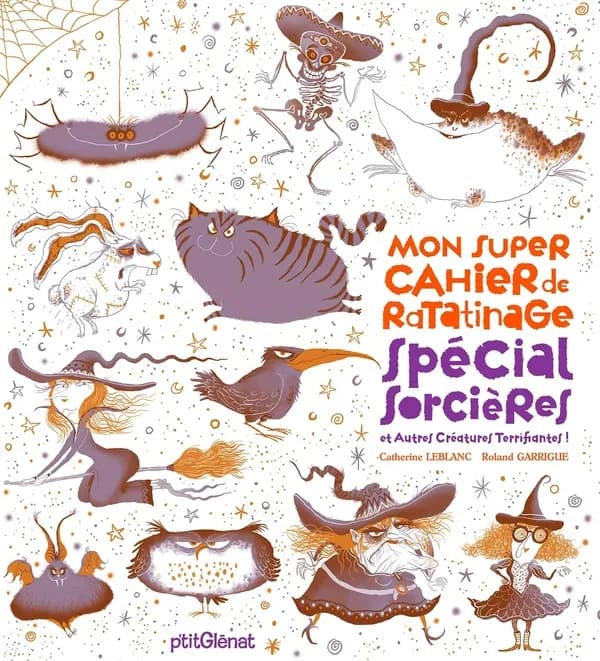 Mon super cahier de ratatinage : spécial sorcières et autres créatures terrifiantes !