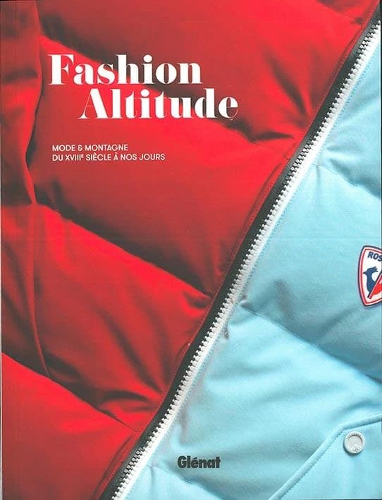 Fashion altitude : mode & montagne du XVIIIe siècle à nos jours