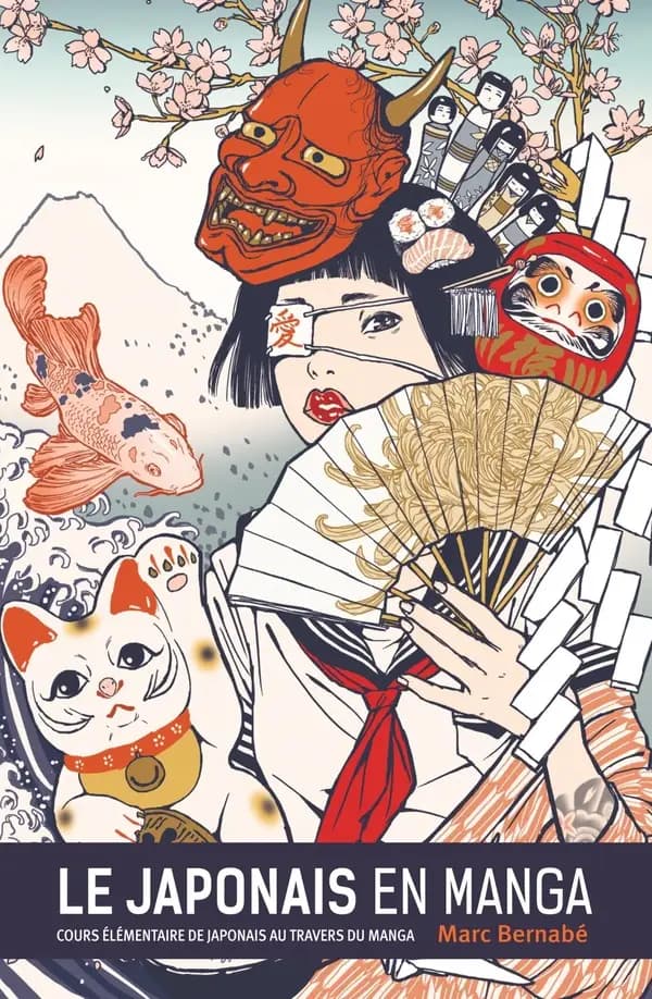 Le japonais en manga : cours élémentaire de japonais au travers des manga (Nouvelle éd. révisée et améliorée) Marc Bernabé ; illustrations intérieures, Guillermo March, J. M. Ken Niimura, Studio Kōsen ; [traduction, Anne-Sophie Thévenon]