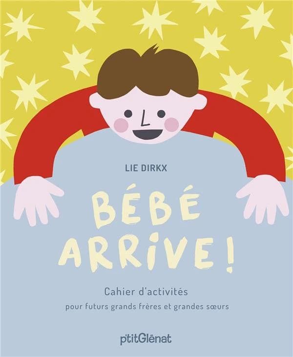 Bébé arrive ! : cahier d'activités pour futurs grands frères et grandes soeurs