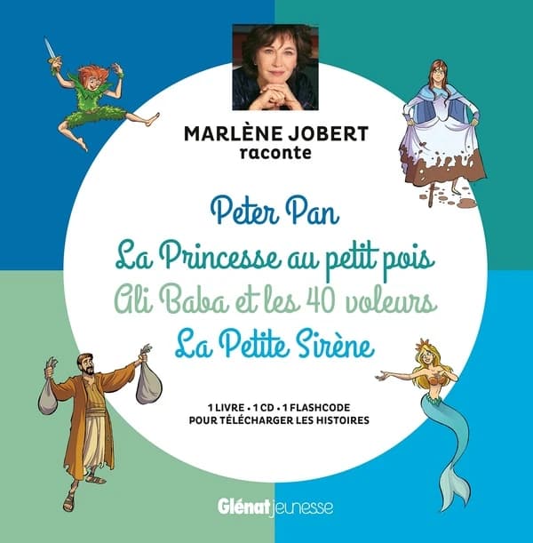 Peter Pan ; La princesse au petit pois ; Ali Baba et les 40 voleurs ; La petite sirène