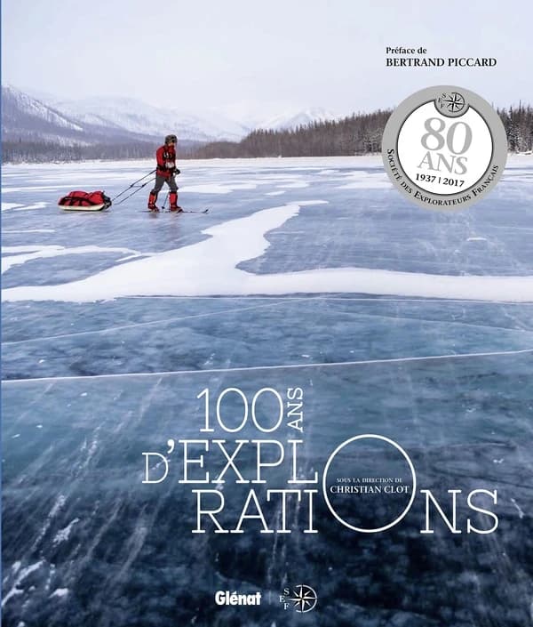 100 ans d'explorations ([Nouvelle éd.]) sous la direction de Christian Clot ; [publié par la Société des explorateurs français]