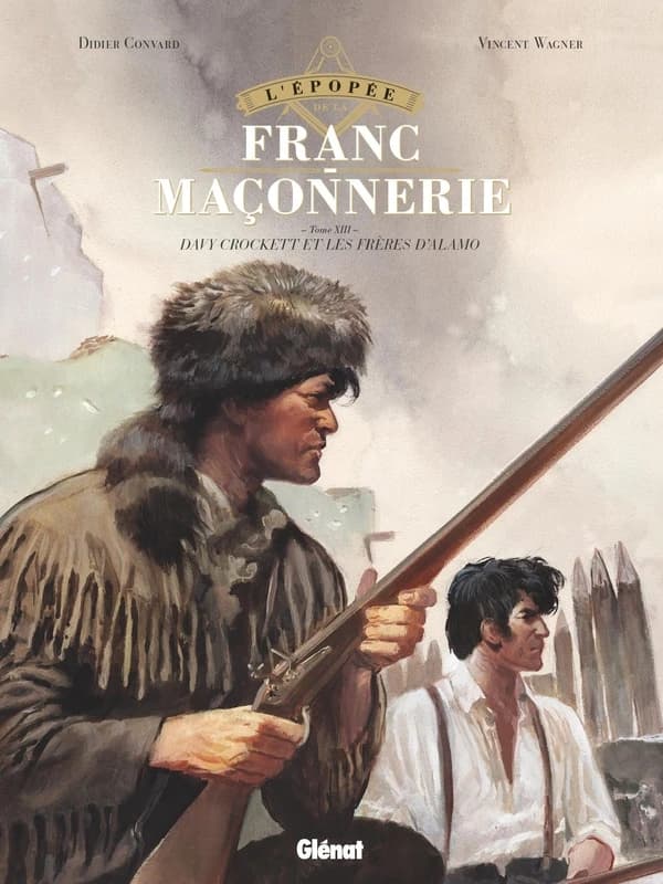 L'épopée de la franc-maçonnerie. Tome XIII, Davy Crockett et les frères d'Alamo