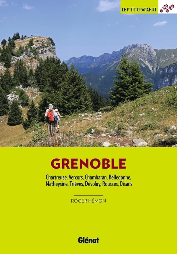 Grenoble : Chartreuse, Vercors, Chambaran, Belledonne, Matheysine, Trièves, Dévoluy, Rousses, Oisans