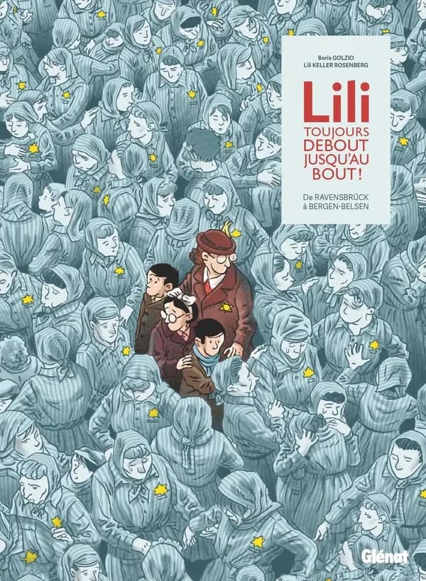 Lili toujours debout jusqu'au bout ! : de Ravensbrück à Bergen-Belsen