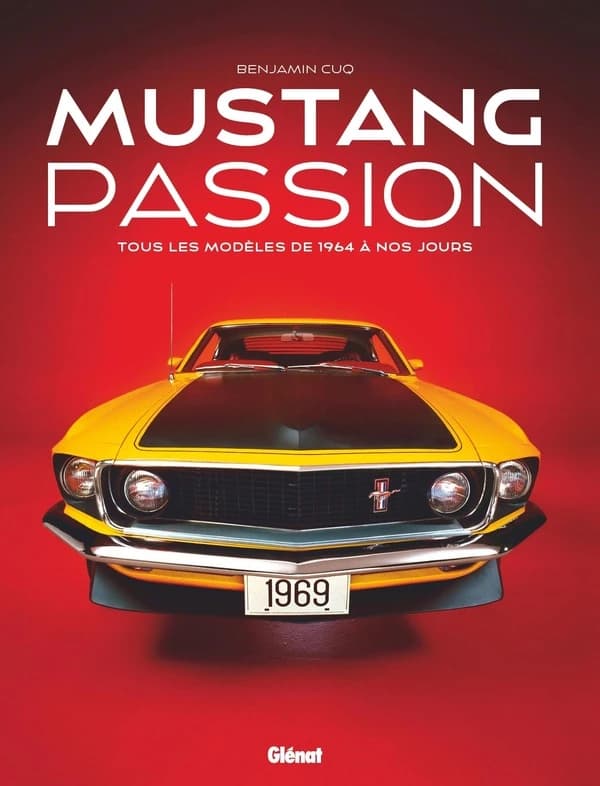 Mustang passion : tous les modèles de 1964 à nos jours (Nouvelle éd. mise à jour) Benjamin Cuq